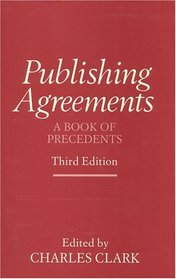 Publishing Agreements, Third Edition: A Book of Precedents