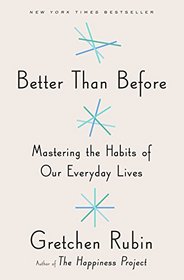 Better Than Before: Mastering the Habits of Our Everyday Lives (Thorndike Large Print Lifestyles)