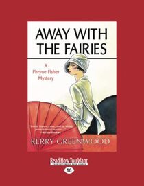 Away With The Fairies (Phryne Fisher, Bk 11) (Large Print)