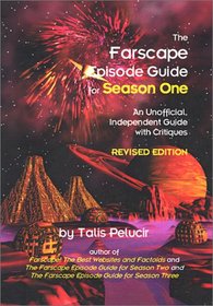 The Farscape Episode Guide for Season One: An Unofficial Guide with Critiques