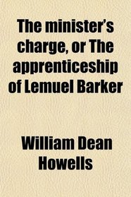The minister's charge, or The apprenticeship of Lemuel Barker