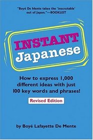 Instant Japanese: Everything You Need in 100 Key Words and Phrases!