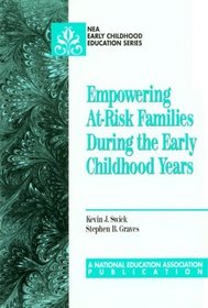 Empowering At-Risk Families During the Early Childhood Years (Early Childhood Education Series (National Education Assocition))