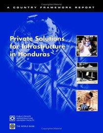 Private Solutions for Infrastructure in Honduras: A Country Framework Report