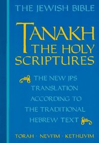 Tanakh: A New Translation of the Holy Scriptures According to the Traditional Hebrew Text