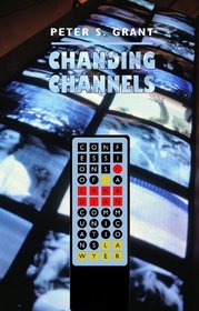 Changing Channels: Confessions of a Canadian Communications Lawyer