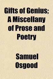 Gifts of Genius; A Miscellany of Prose and Poetry