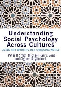 Understanding Social Psychology Across Cultures: Living and Working in a Changing World (Sage Social Psychology Program)