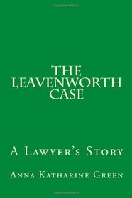 The Leavenworth Case: A Lawyer's Story