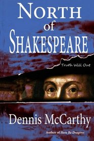 North of Shakespeare: The True Story of the Secret Genius Who Wrote the World's Greatest Body of Literature