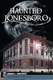 Haunted Jonesboro (AR)
