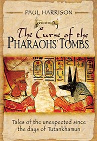 The Curse of the Pharaohs' Tombs': Tales of the Unexpected since the days of Tutankhamun