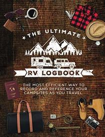 The Ultimate RV Logbook: The best RVer travel logbook for logging RV campsites and campgrounds to reference later. An amazing tool for RVing, ... RVers. (Classic Cover Design (Glossy))