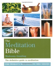 The Meditation Bible: The Definitive Guide to Meditations for Every Purpose (Godsfield Bible Series)
