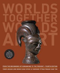 Worlds Together, Worlds Apart: A History of the World: From the Beginnings of Humankind to the Present (Fourth Edition)  (Vol. One Volume)