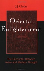 Oriental Enlightenment: The Encounter Between Asian and Western Thought