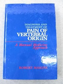 Diagnosis and Treatment of Pain of Vertebral Origin: A Manual Medicine Approach