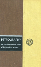 Petrography: An Introduction to the Study of Rocks in Thin Section