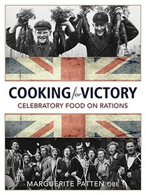 The Victory Cookbook: Celebratory Food on Rations!