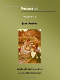 Persuasion Volume 1 of 2   [EasyRead Super Large 24pt Edition]