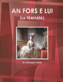 Ah! Fors' E Lui (La Traviata) by Giuseppe Verdi (World Cultural Heritage Library)