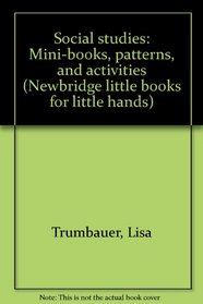 Social studies: Mini-books, patterns, and activities (Newbridge little books for little hands)