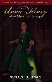 Annie Henry and the Mysterious Stranger: Adventures in the American Revolution (Book 3)