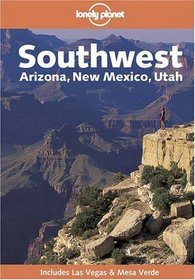 Lonely Planet Southwest: Arizona, New Mexico, Utah (Lonely Planet Southwest)