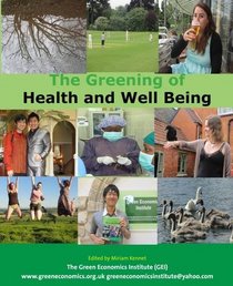 The Greening of Health and Well Being: Health and Health Care and Well Being in the Age of Green Economics
