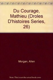 Du Courage, Mathieu (Droles D'histoires Series, 26) (French Edition)