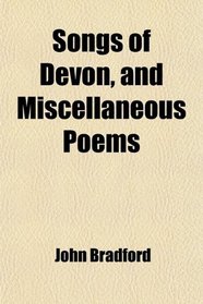 Songs of Devon, and Miscellaneous Poems