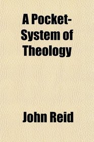 A Pocket-System of Theology