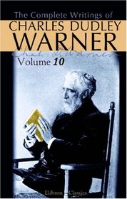 The Complete Writings of Charles Dudley Warner: Volume 10: Their Pilgrimage