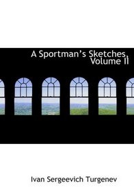 A Sportman's Sketches, Volume II (Large Print Edition)