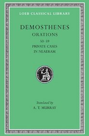 Demosthenes: Orations (50-58). Private Cases In Neaeram (59) (Loeb Classical Library No. 351)