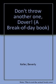Don't throw another one, Dover! (A Break-of-day book)