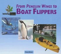 From Penguin Wings to Boat Flippers (Imitating Nature)