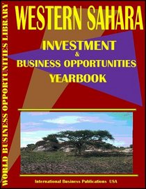 Western Sahara Investment & Business Opportunities Yearbook (World Investment & Business Opportunities Library)