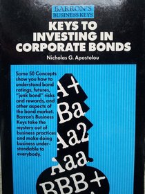 Keys to Investing in Corporate Bonds (Barron's Business Keys)