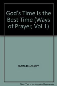 God's Time Is the Best Time (Ways of Prayer, Vol 1)