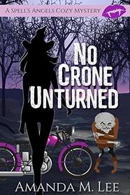No Crone Unturned (A Spell's Angels Cozy Mystery)