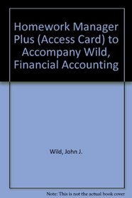 Homework Manager Plus (Access Card) to Accompany Wild, Financial Accounting