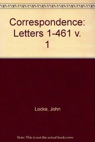 The Correspondence of John Locke: Volume 1: Introduction Letters 1-461 (The Clarendon edition of the works of John Locke) (v. 1)