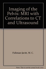 Imaging of the Pelvis Mri With Correlations to Ct and Ultrasound
