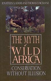 The Myth of Wild Africa: Conservation Without Illusion