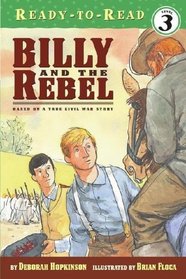 Billy and the Rebel : Based on a True Civil War Story (Ready-to-Read: Level 3)