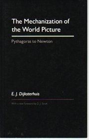 The Mechanization of the World Picture: Pythagoras to Newton