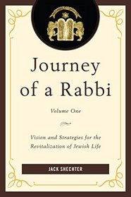 Journey of a Rabbi: Vision and Strategies for the Revitalization of Jewish Life (Volume 1)