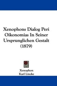 Xenophons Dialog Peri Oikonomias In Seiner Ursprunglichen Gestalt (1879) (German Edition)
