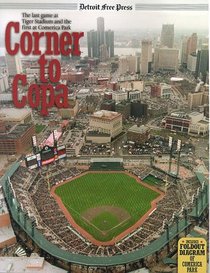 Corner to Copa: The last Game at Tiger Stadium and the First at Comerica Park